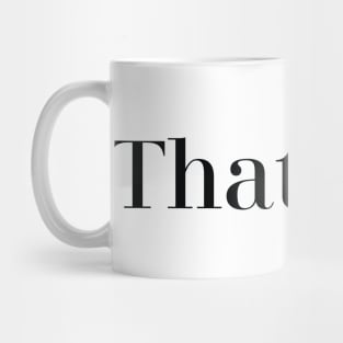 Thats all. Mug